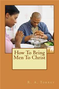 How to bring men to Christ