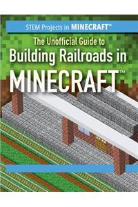 Unofficial Guide to Building Railroads in Minecraft(r)
