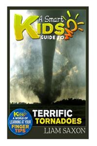 A Smart Kids Guide to Terrific Tornadoes: A World of Learning at Your Fingertips