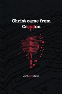 Christ came from Croydon