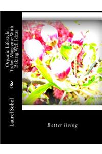 Organic Lifestyle Today Magazine With Baking Well Ideas