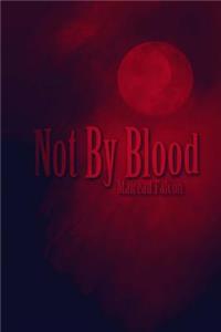 Not By Blood