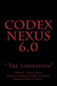 Codex Nexus 6.0: The Liberation