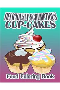 Deliciously Scrumptious Cup-Cakes (Food Coloring Book)