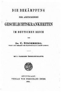 Die Bekämpfung der ansteckenden Geschlechtskrankheiten im deutschen Reich