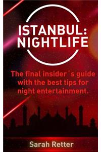 Istanbul: Nightlife: The final insider´s guide written by locals in-the-know with the best tips for night entertainment.