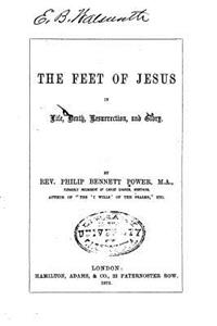 Feet of Jesus in Life, Death, Resurrection and Glory