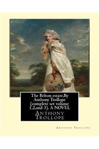 Belton estate, By Anthony Trollope complete set volume 1,2, and 3. A NOVEL