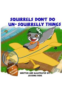 Squirrels Don't Do Un-Squirrelly Things