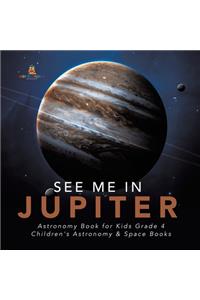 See Me in Jupiter Astronomy Book for Kids Grade 4 Children's Astronomy & Space Books