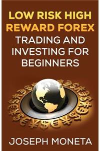 Low Risk High Reward Forex Trading and Investing for Beginners