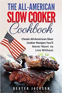 The All-American Slow Cooker Cookbook