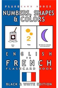 Numbers, Shapes and Colors - English to French Flash Card Book