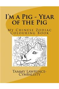 I'm a Pig - Year of the Pig