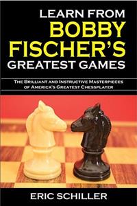 Learn from Bobby Fischer's Greatest Games