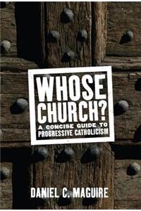 Whose Church?: A Concise Guide to Progressive Catholicism