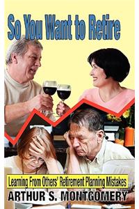 So You Want to Retire