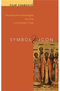 Symbol & Icon: Dionysius the Areopagite and the Iconoclastic Crisis
