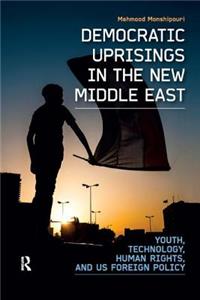 Democratic Uprisings in the New Middle East