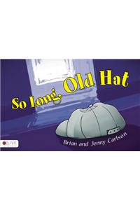 So Long, Old Hat