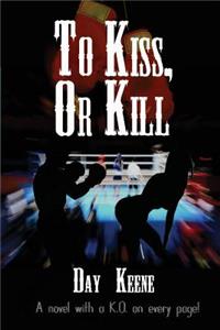 To Kiss, or Kill