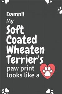 Damn!! my Soft Coated Wheaten Terrier's paw print looks like a