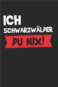 ich Schwarzwälder Du Nix!
