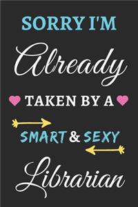 Sorry I'm Already Taken By A Smart & Sexy Librarian