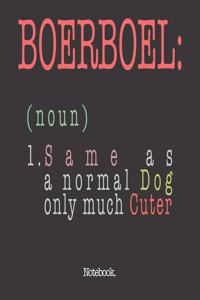 Boerboel (noun) 1. Same As A Normal Dog Only Much Cuter