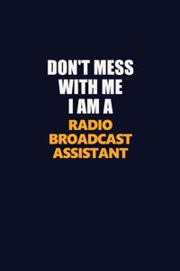 Don't Mess With Me I Am A Radio Broadcast Assistant