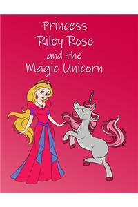 Princess Riley Rose and the Magic Unicorn