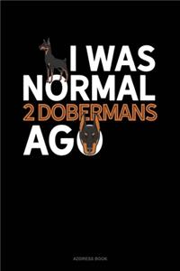 I Was Normal 2 Dobermans Ago: Address Book