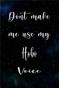 Don't Make Me Use My Hobo Voice