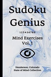 Sudoku Genius Mind Exercises Volume 1: Henderson, Colorado State of Mind Collection