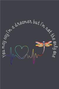 You may say Im a dreamer but im not the only one