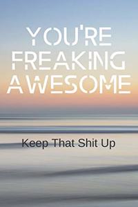 You're freaking awesome keep that shit up.