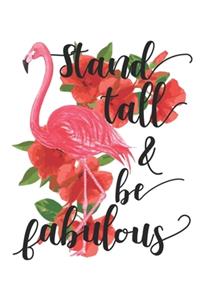 Flamingo Stand Tall And Be Fabulous