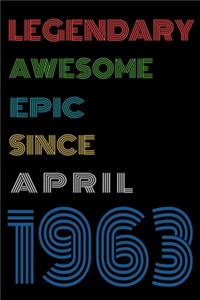 Legendary Awesome Epic Since April 1963 Notebook Birthday Gift For Women/Men/Boss/Coworkers/Colleagues/Students/Friends.
