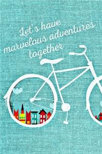 let's have marvelous adventures together