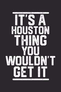 It's a Houston Thing You Wouldn't Get It