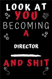 Look At You Becoming A Director And Shit!