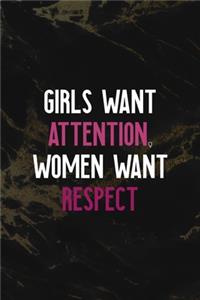 Girls Want Attention, Women Want Respect