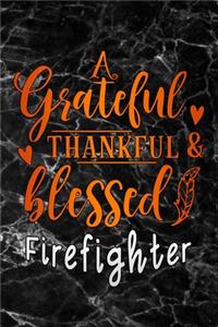 grateful thankful & blessed Firefighter