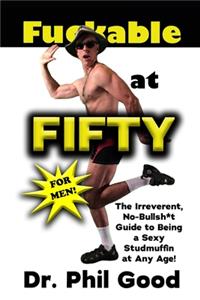 Fu**able at Fifty For Men