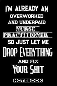 I'm Already An Overworked And Underpaid Nurse Practitioner. So Just Let Me Drop Everything And Fix Your Shit!