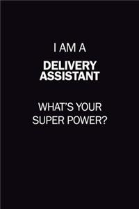 I Am A Delivery Assistant, What's Your Super Power?