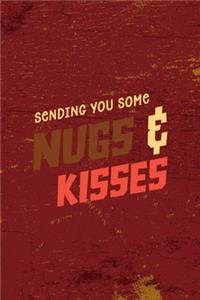 Sending You Some Nugs & Kisses