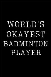 Worlds Okayest Badminton Player