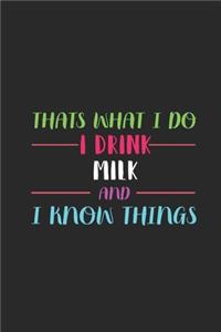 Thats What I Do I Drink Milk And I Know Things