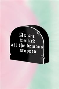 As She Walked All The Demons Stopped